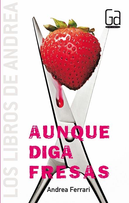 AUNQUE DIGA FRESAS | 9788467524345 | FERRARI,ANDREA