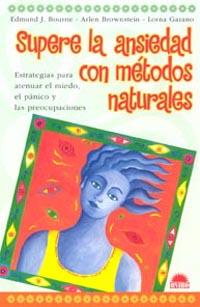 SUPERE LA ANSIEDAD CON METODOS NATURALES | 9788497541664 | BOURNE,EDMUND GARANO,LORNA BROWNSTEIN,ARLEN