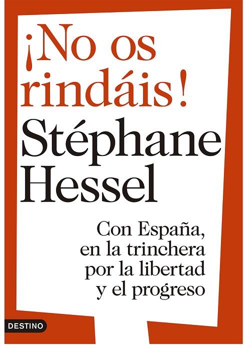 NO OS RINDAIS!! CON ESPAÑA EN LA TRINCHERA POR LA LIBERTAD Y EL PROGRESO | 9788423346578 | HESSEL,STEPHANE