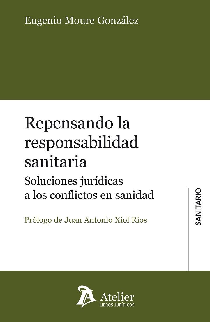 REPENSANDO LA RESPONSABILIDAD SANITARIA. SOLUCIONES JURIDICAS A LOS CONFLICTOS EN SANIDAD | 9788415690528 | MOURE GONZALEZ,EUGENIO