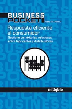 RESPUESTA EFICIENTE AL CONSUMIDOR. GESTIONE CON EXTIO LAS RELACIONES ENTRE FABRICANTES Y DISTRIBUIDORES | 9788497451604 | CASTILLO,ANGEL DEL