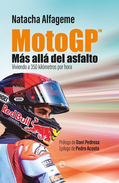 MOTOGP. MÁS ALLÁ DEL ASFALTO. VIVIENDO A 350 KILÓMETROS POR HORA | 9788413849386 | ALFAGEME, NATACHA