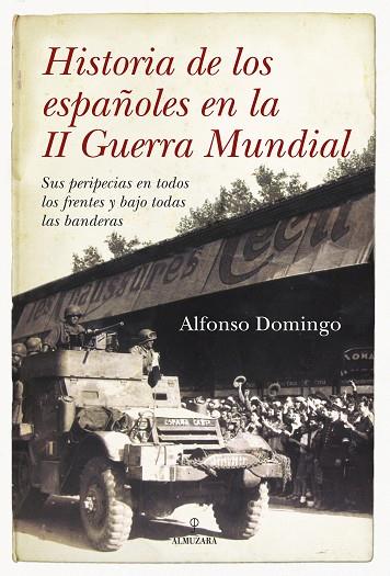 HISTORIA DE LOS ESPAÑOLES EN LA II GUERRA MUNDIAL | 9788492573363 | DOMINGO,ALFONSO