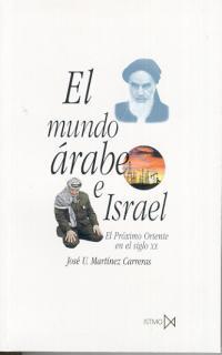 MUNDO ARABE E ISRAEL. EL PROXIMO ORIENTE EN EL SIGLO XX | 9788470902338 | MARTINEZ CARRERAS,JOSE U.