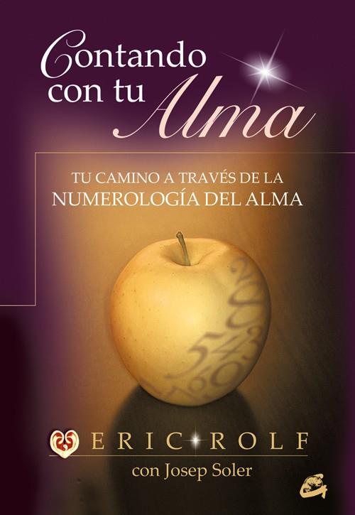 CONTANDO CON TU ALMA. TU CAMINO A TRAVES DE LA NUMEROLOGIA DEL ALMA | 9788484450863 | SOLER,JOSEP ROLF,ERIC