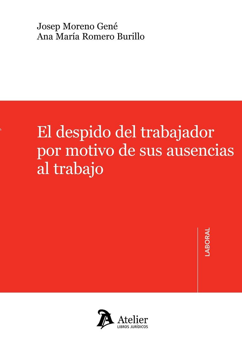 DESPIDO DEL TRABAJADOR POR MOTIVO DE SUS AUSENCIAS AL TRABAJO | 9788415690283 | ROMERO BURILLO,ANA MARIA MORENO GENE,JOSEP