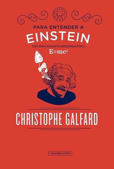 PARA ENTENDER A EINSTEIN. UNA EMOCIONANTE APROXIMACIÓN A E=MC2 | 9788417059088 | GALFARD, CHRISTOPHE