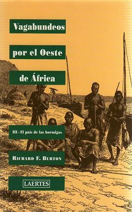 VAGABUNDEOS POR EL OESTE DE AFRICA,III EL PAIS DE LAS HORMIG | 9788475844084 | BURTON,RICHARD F.