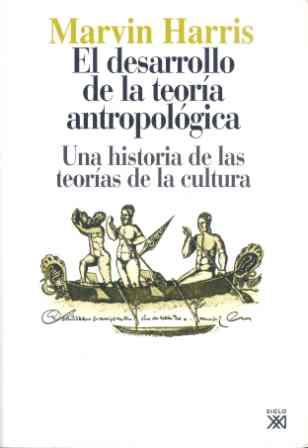 DESARROLLO DE LA TEORIA ANTROPOLOGICA. UNA HISTORIA DE LA TEORIAS DE LA CULTURA | 9788432303593 | HARRIS,MARVIN