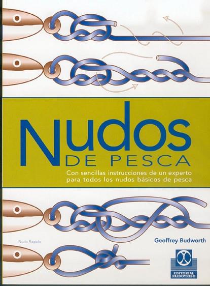 NUDOS DE PESCA.CON SENCILLAS INSTRUCCIONES DE UN EXPERTO PARA TODOS LOS NUDOS BASICOS DE PESCA | 9788480194983 | BUDWORTH,GEOFFREY