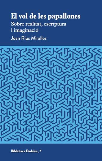 EL VOL DE LES PAPALLONES. SOBRE REALITAT, ESCRIPTURA I IMAGINACIÓ | 9788419332707 | JOAN RIUS MIRALLES