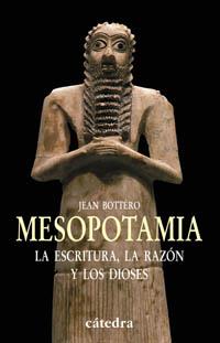 MESOPOTAMIA. LA ESCRITURA, LA RAZON Y LOS DIOSES | 9788437621197 | BOTTERO,JEAN