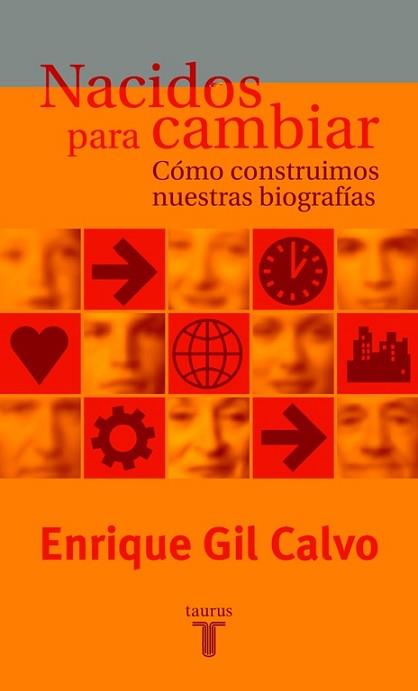 NACIDOS PARA CAMBIAR. COMO CONSTRUIMOS NUESTRAS BIOGRAFIAS | 9788430604241 | GIL CALVO,ENRIQUE