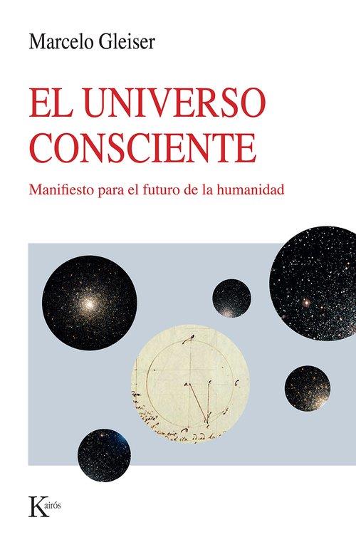 EL UNIVERSO CONSCIENTE MANIFIESTO PARA EL FUTURO DE LA HUMANIDAD | 9788411212915 | GLEISER, MARCELO