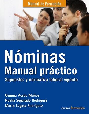 NOMINAS. MANUAL PRACTICO. SUPUESTOS Y NORMATIVA LABORAL VIGENTE | 9788441530454 | ACEDO MUÑOZ,GEMMA SEGURADO RODRIGUEZ,NOELIA LEGASA RODRIGUEZ,MARTA