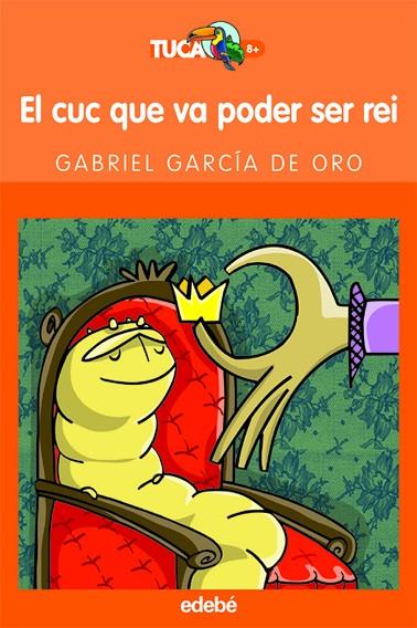 CUC QUE VA PODER SER REI | 9788423683574 | GARCIA DE ORO,GABRIEL