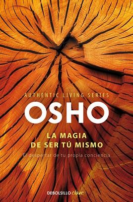 MAGIA DE SER TU MISMO. EL DESPERTAR DE TU PROPIA CONCIENCIA | 9788490328460 | OSHO