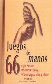 JUEGOS DE MANOS. 66 JUEGOS RITMICOS PARA MANOS Y DEDOS (MUSICA) | 9788446015789 | LORENZ,THILDE