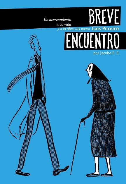 BREVE ENCUENTRO. UN ACERCAMIENTO A LA VIDA Y A LA OBRA DEL POETA LOIS PEREIRO | 9788415530015 | FERNANDEZ SERRANO,JACOBO