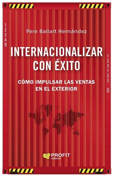 INTERNACIONALIZAR CON ÉXITO. CÓMO IMPULSAR LAS VENTAS EN EL EXTERIOR | 9788418464577 | BALLART HERNANDEZ, PERE