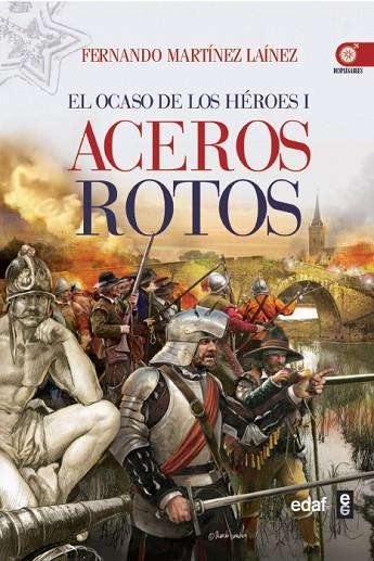 ACEROS ROTOS EL OCASO DE LOS HEROES 1 | 9788441433410 | MARTINEZ LAINEZ,FERNANDO