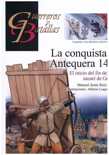 LA CONQUISTA DE ANTEQUERA 1410.EL INICIO DEL FIN DEL REINO NAZARÍ DE GRANADA | 9788412690200 | RUIZ MORENO, MANUEL JESÚS