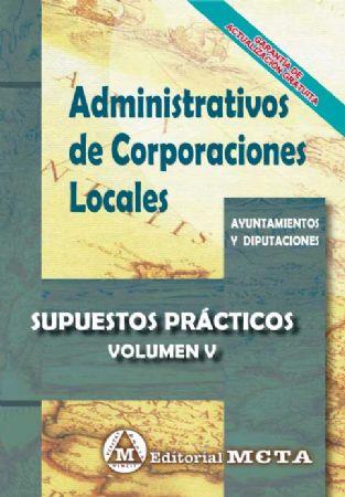 ADMINISTRATIVOS DE CORPORACIONES LOCALES SUPUESTOS PRACTICOS VOLUMEN V | 9788482195049