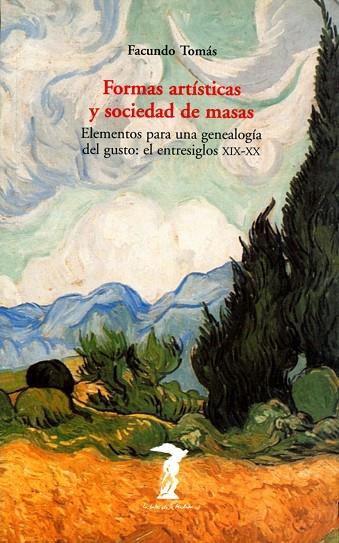 FORMAS ARTISTICAS Y SOCIEDAD DE MASAS. ELEMENTOS PARA UNA GENEALOGIA DEL GUSTO: EL ENTRESIGLOS XIX-XX | 9788477746218 | TOMAS,FACUNDO