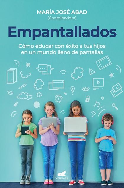 EMPANTALLADOS. CÓMO EDUCAR CON ÉXITO A TUS HIJOS EN UN MUNDO LLENO DE PANTALLAS | 9788418620904 | ABAD VILLAGRA, Mª JOSÉ/GARCÍA DE LEÁNIZ, Mª DEL ROCÍO/MARTÍNEZ ALHAMA, LUISFER/MARTÍN AGUADO, JOSÉ