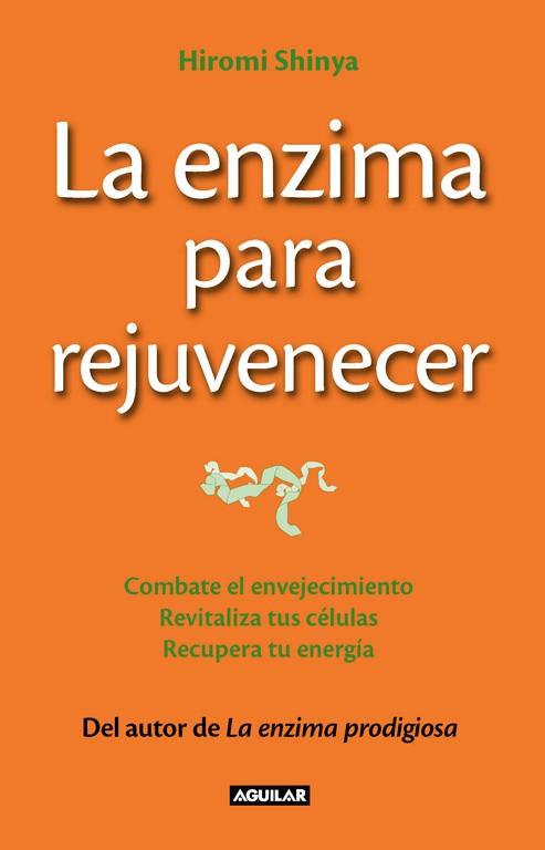 ENZIMA PARA REJUVENECER. COMBATE EL ENVEJECIMIENTO. REVITALIZA TUS CELULAS. RECUPERA TU ENERGIA | 9788403013643 | SHINYA,HIROMI