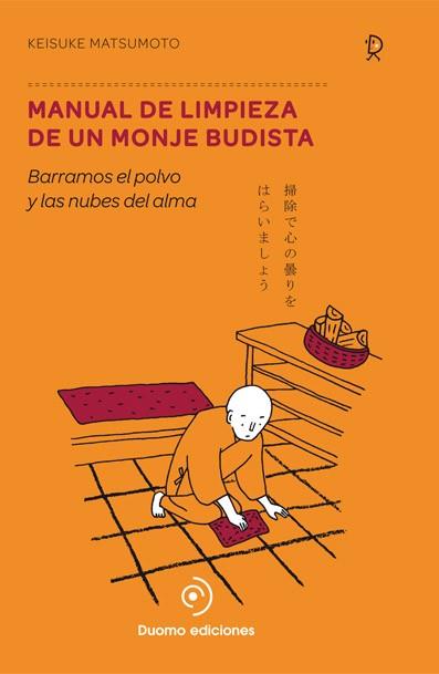 MANUAL DE LIMPIEZA DE UN MONJE BUDISTA. BARRER EL POLVO Y LAS NUBES DEL ALMA | 9788494119682 | MATSUMOTO,KEISUKE