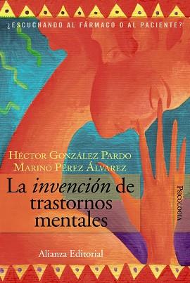 INVENCION DE TRASTORNOS MENTALES. ESCUCHANDO AL FARMACO O AL PACIENTE? | 9788420648668 | PEREZ ALVAREZ,MARINO GONZALEZ PARDO,HECTOR