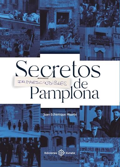 SECRETOS IMPRESCINDIBLES DE PAMPLONA | 9788477684916 | ECHENIQUE HUARTE, JUAN