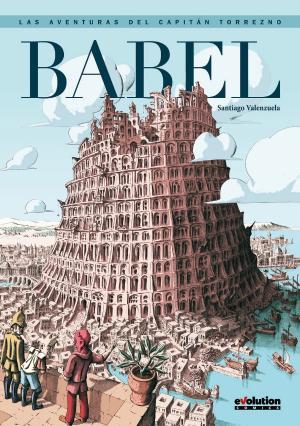 BABEL . LAS AVENTURAS DEL CAPITAN TORREZNO | 9788490940969 | VALENZUELA,SANTIAGO