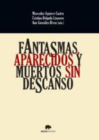 FANTASMAS APARECIDOS Y MUERTOS SIN DESCANSO | 9788416160037 | AGUIRRE CASTRO,MERCEDES DELGADO LINACERO,CRISTINA GONZALEZ-RIVAS,ANA