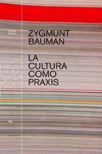 CULTURA COMO PRAXIS | 9788449311840 | BAUMAN,ZYGMUNT (PRINCIPE DE ASTURIAS COMUNIC.2010)