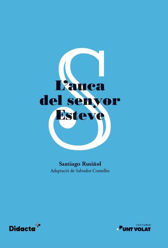 L'AUCA DEL SENYOR ESTEVE (PUNT VOLAT) (NOVA EDICIÓ 2022) | 9788419324078 | RUSIÑOL, SANTIAGO