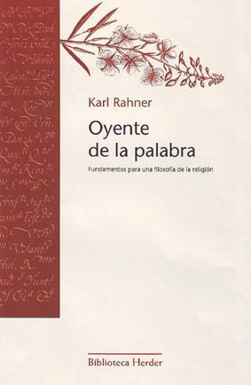 OYENTE DE LA PALABRA. FUNDAMENTOS PARA UNA FILOSOFIA DE LA RELIGION | 9788425403453 | RAHNER,KARL