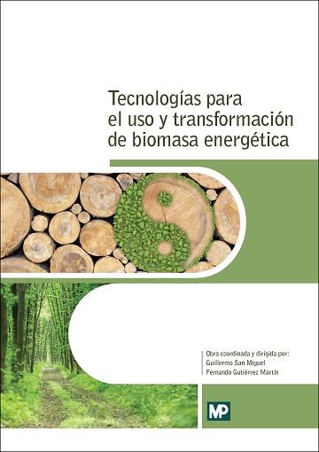 TECNOLOGIAS PARA EL USO Y TRANSFORMACION DE BIOMASA ENERGETICA | 9788484766742 | FERNÁNDEZ GONZÁLEZ, JESÚS/GUTIERREZ MARTIN, FERNANDO/DEL RIO GONZÁLEZ, PABLO/SAN MIGUEL ALFARO, GUIL