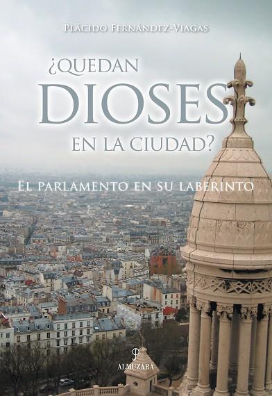 QUEDAN DIOSES EN LA CIUDAD EL PARLAMENTO EN SU LABERINTO | 9788496416444 | FERNANDEZ-VIAGAS,PLACIDO