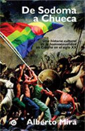 DE SODOMA A CHUECA. UNA HISTORIA CULTURAL DE LA HOMOSEXUALIDAD EN ESPAÑA EN EL SIGLO XX | 9788495346650 | MIRA,ALBERTO