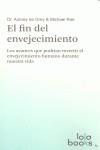 EL FIN DEL ENVEJECIMIENTO. LOS AVANCES QUE PODRÍAN REVERTIR EL ENVEJECIMIENTO HUMANO DURANTE NUESTRA VIDA | 9783944203027 | DE GREY, AUBREY/RAE, MICHAEL