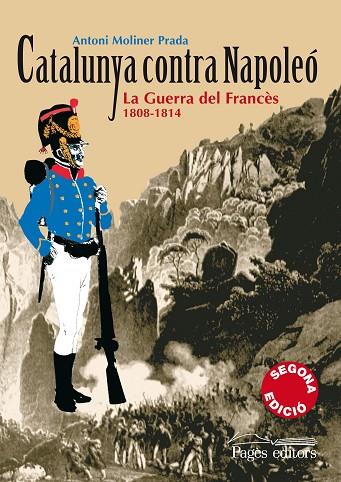 CATALUNYA CONTRA NAPOLEO LA GUERRA DEL FRANCES 1808-1814 | 9788497795944 | MOLINER I PRADA,ANTONI