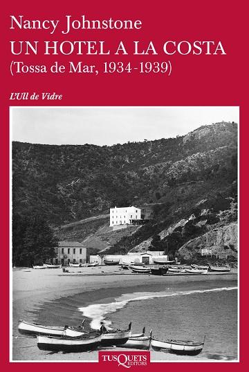 UN HOTEL A LA COSTA. TOSSA DE MAR, 1934-1939 | 9788483832592 | JOHNSTONE,NANCY