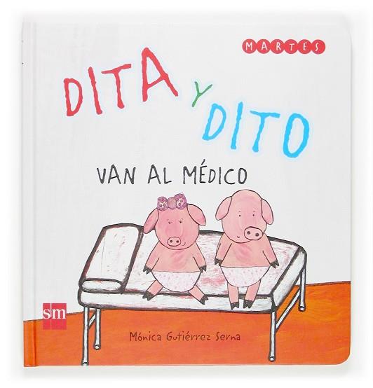 DITA Y DITO VAN AL MEDICO (MARTES) | 9788467507881 | GUTIERREZ SERNA,MONICA