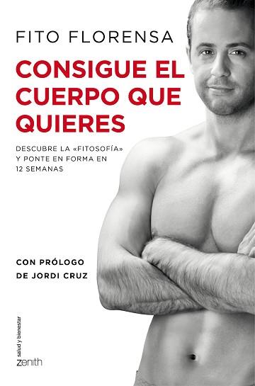 CONSIGUE EL CUERPO QUE QUIERES. DESCUBRE LA FITOSOFIA Y PONTE EN FORMA EN 12 SEMANAS | 9788408141044 | FLORENSA, FITO