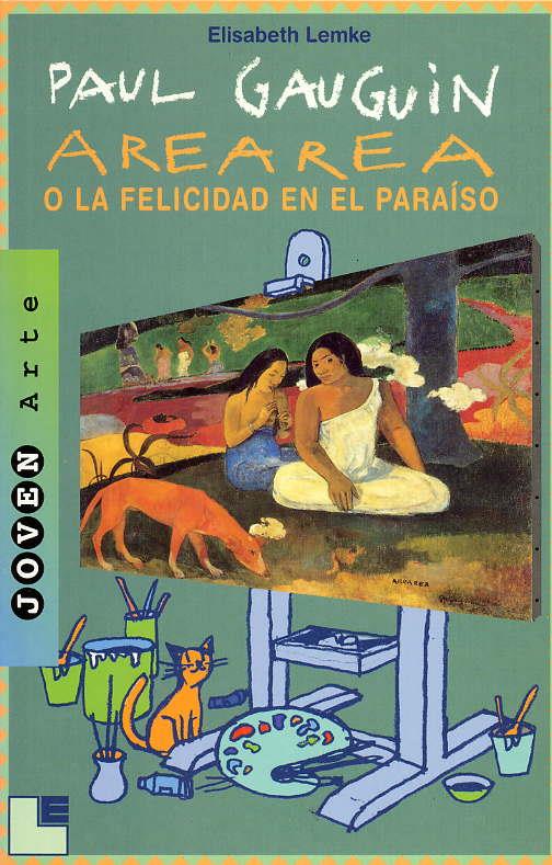 PAUL GAUGUIN AREAREA O LAS FELICIDADES EN EL PARAISO | 9788489804470 | LEMKE,ELISABETH