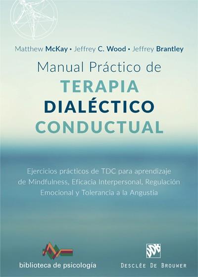 MANUAL PRÁCTICO DE TERAPIA DIALÉCTICO CONDUCTUAL. EJERCICIOS PRÁCTICOS DE TDC PA | 9788433029102 | MCKAY, MATTHEW/WOOD, JEFFREY C./BRANTLEY, JEFFREY