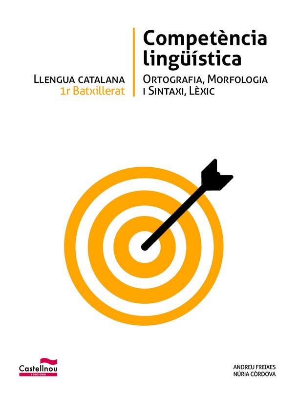 LLENGUA CATALANA 1R BATXILLERAT. COMPETÈNCIA LINGÜÍSTICA | 9788498047325 | FREIXES GONZÁLEZ, ANDREU/CÒRDOVA MEDINA, NÚRIA