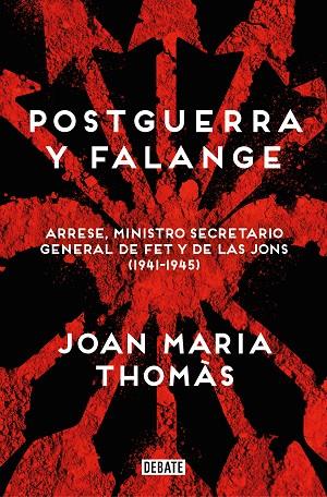 POSTGUERRA Y FALANGE. ARRESE, MINISTRO SECRETARIO GENERAL DE FET Y DE LAS JONS (1941-1945) | 9788419951526 | THOMÀS, JOAN MARIA